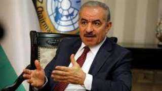 رئيس الوزراء الفلسطينى: نشكر مصر...