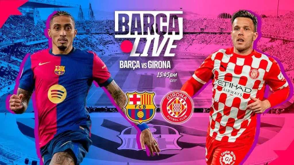 لينك يلا شوت.. بث مباشر مشاهدة مباراة برشلونة وجيرونا الأسطورة لايف بأقوى صورة hd الدوري الإسباني